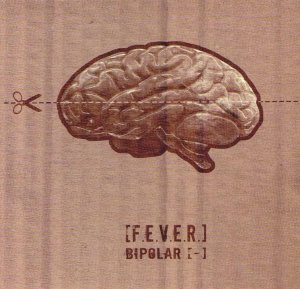 024 - F.E.V.E.R. - Bipolar [-]