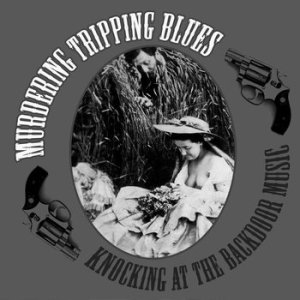 040 - Murdering Tripping Blues - Knocking At The Backdoor Music