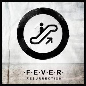 054 - F.E.V.E.R. - Resurrection