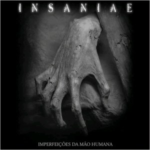 069 - Insaniae - Imperfeições Da Mão Humana