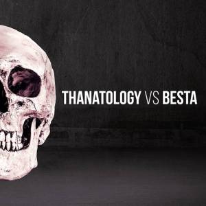 149 - Thanatology + Besta - Thanatology VS Besta