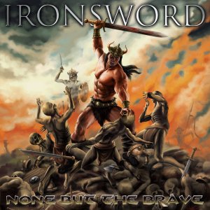 159 - Ironsword - None But The Brave