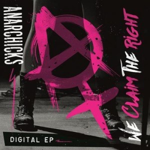 173 - Anarchicks - We Claim The Right Digital EP